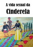 A Vida Sexual Da Cinderela (eBook, PDF)