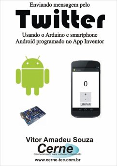 Enviando Mensagem Pelo Twitter Usando O Arduino E Smartphone Android Programado No App Inventor (eBook, PDF) - Souza, Vitor Amadeu