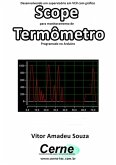 Desenvolvendo Um Supervisório Em Vc# Com Gráfico Scope Para Monitoramento De Termômetro Programado No Arduino (eBook, PDF)