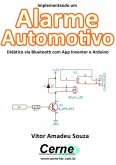 Implementando Um Alarme Automotivo Didático Via Bluetooth Com App Inventor E Arduino (eBook, PDF)