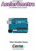Desenvolvendo Um Acelerômetro Com Mpu6050 Via I2c No Arduino (eBook, PDF)
