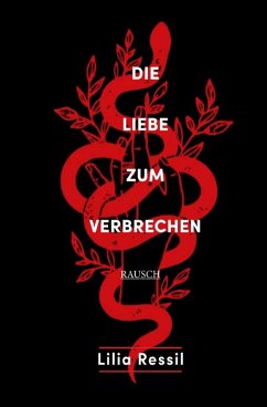 Die Liebe zum Verbrechen (eBook, ePUB) - Ressil, Lilia