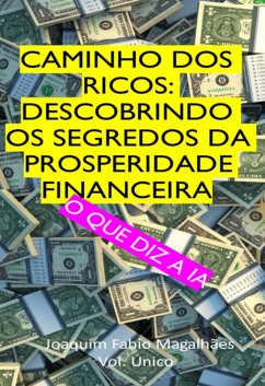 Cover Caminho Dos Ricos: Descobrindo Os Segredos Da Prosperidade Financeira (eBook, PDF)