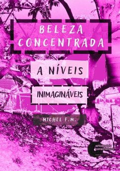 Cover Beleza Concentrada A Níveis Inimagináveis (eBook, PDF)