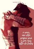 O Amor Não Dito Sempre Será O Som Mais Alto De Todos (eBook, PDF)