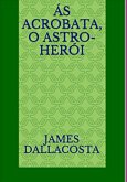 Ás Acrobata, O Astro-herói (eBook, PDF) Ás Acrobata, O Astro-herói (eBook, PDF)