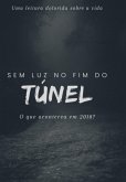 Sem Luz No Fim Do Túnel (eBook, PDF) Sem Luz No Fim Do Túnel (eBook, PDF)