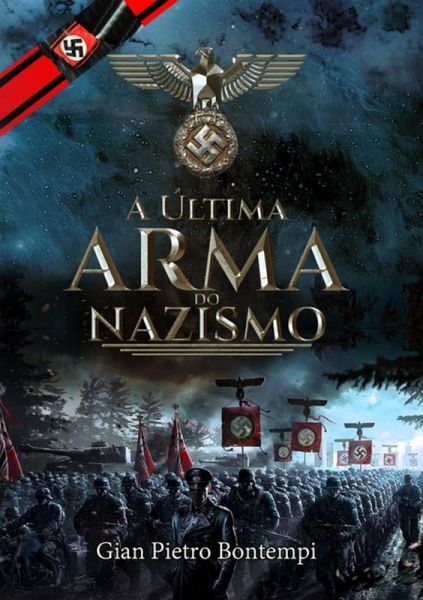 A Última Arma Do Nazismo (eBook, PDF) A Última Arma Do Nazismo (eBook, PDF)