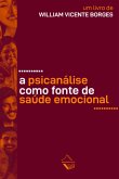 A Psicanálise Como Fonte De Saúde Emocional (eBook, PDF)