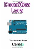 Projeto De Software Para Domótica Com Comunicação Lora Programado No Arduino (eBook, PDF)