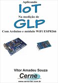 Aplicando Iot Na Medição De Glp Com Arduino E Módulo Wifi Esp8266 (eBook, PDF)