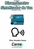 Monitorando Dinamômetro No Arduino Com Sintetizador De Voz Programado No Python (eBook, PDF)