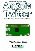 Enviando A Concentração De Amônia Para Uma Conta Do Twitter Com A Raspberry Pi Programada Em Python (eBook, PDF)