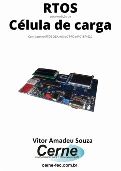 Rtos Para Medição De Célula De Carga Com Base No Rtos Osa, Mikroc Pro E Pic18f4620 (eBook, PDF) - Souza, Vitor Amadeu