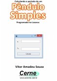 Calculando O Período De Um Pêndulo Simples Programado No Lazarus (eBook, PDF)
