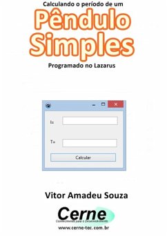 Calculando O Período De Um Pêndulo Simples Programado No Lazarus (eBook, PDF) - Souza, Vitor Amadeu