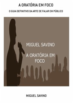 A Oratória Em Foco (eBook, PDF) - Savino, Miguel