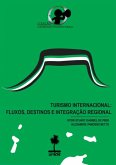 Turismo Internacional: Fluxos, Destinos E Integração Regional (eBook, PDF)