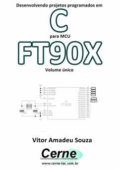 Desenvolvendo Projetos Programados Em C Para Mcu Ft90x Volume Único (eBook, PDF) - Souza, Vitor Amadeu