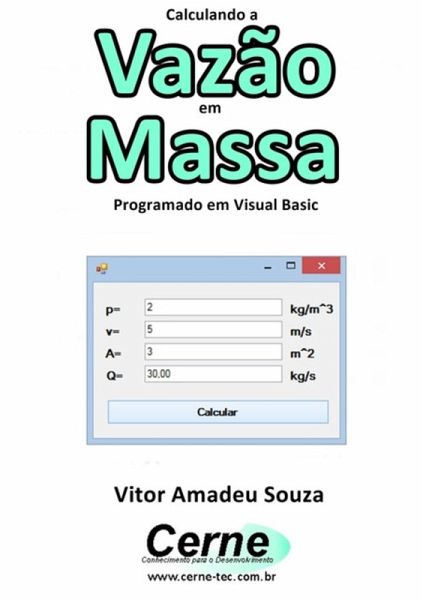 Calculando A Vazão Em Massa Programado Em Visual Basic (eBook, PDF) Calculando A Vazão Em Massa Programado Em Visual Basic (eBook, PDF)