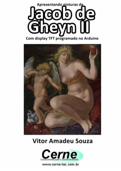 Cover Apresentando Pinturas De Jacob De Gheyn Ii Com Display Tft Programado No Arduino (eBook, PDF)