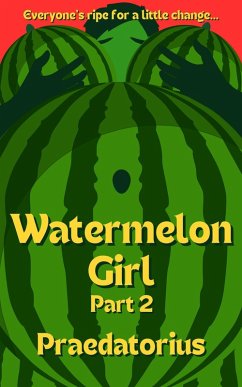 Watermelon Girl, Part 2 (eBook, ePUB) - Praedatorius