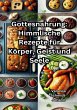 Gottesnahrung: Himmlische Rezepte für... - Bild 1