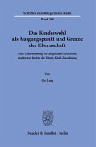 Das Kindeswohl als Ausgangspunkt und Grenze der Elternschaft Das Kindeswohl als Ausgangspunkt und Grenze der Elternschaft