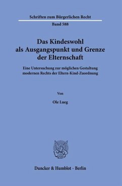 Cover Das Kindeswohl als Ausgangspunkt und Grenze der Elternschaft