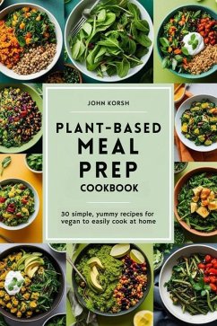 Plant-Based Meal Prep Cookbook (eBook, ePUB) - John, Korsh