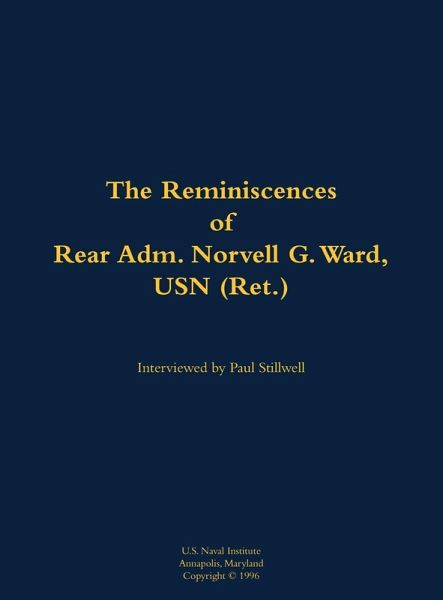 The Reminiscences of Rear Adm. Norvell G. Ward, USN (Ret.)