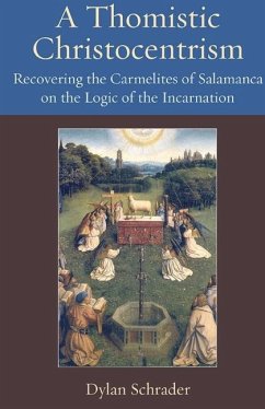 Cover A Thomistic Christocentrism Recovering the Carmelites of Salamanca on the Logic of the Incarnation
