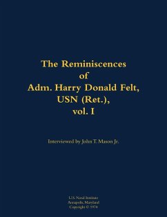Cover The Reminiscences of Adm. Harry Donald Felt, USN (Ret.), Vol. I
