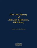 The Oral History of Adm. Jay L. Johnson, USN (Ret.)