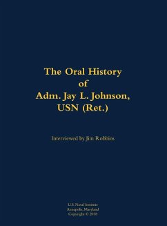 Cover The Oral History of Adm. Jay L. Johnson, USN (Ret.)