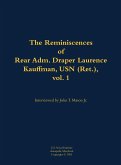 The Reminiscences of Rear Adm. Draper Laurence Kauffman, USN (Ret.), Vol. 1 The Reminiscences of Rear Adm. Draper Laurence Kauffman, USN (Ret.), Vol. 1