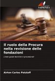 Il ruolo della Procura nella revisione delle fondazioni Il ruolo della Procura nella revisione delle fondazioni