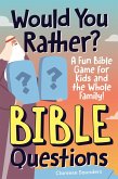 Would You Rather? Bible Questions Would You Rather? Bible Questions