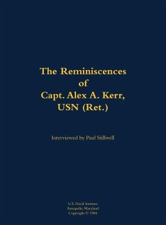The Reminiscences of Capt. Alex A. Kerr, USN (Ret.) The Reminiscences of Capt. Alex A. Kerr, USN (Ret.)