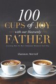 100 Cups of Joy With Our Heavenly Father 100 Cups of Joy With Our Heavenly Father