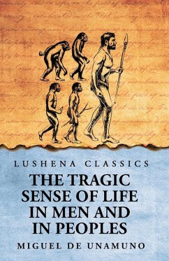 The Tragic Sense of Life in Men and in Peoples - Miguel De Unamuno