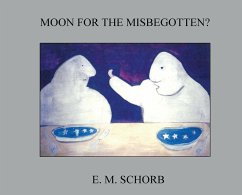 Moon for the Misbegotten? - Schorb, E M