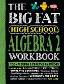 The Big Fat High School Algebra 2 Workbook The Big Fat High School Algebra 2 Workbook