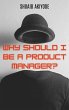 Why Should I Be A Product Manager? - Bild 1