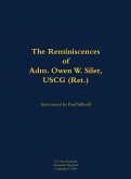 The Reminiscences of Adm. Owen W. Siler, USCG (Ret.) The Reminiscences of Adm. Owen W. Siler, USCG (Ret.)
