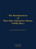 The Reminiscences of Rear Adm. Edmond J. Moran, Usnr (Ret.) The Reminiscences of Rear Adm. Edmond J. Moran, Usnr (Ret.)