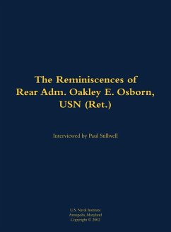 The Reminiscences of Rear Adm. Oakley E. Osborn, USN (Ret.) The Reminiscences of Rear Adm. Oakley E. Osborn, USN (Ret.)