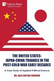 The United States-Japan-China Triangle in the Post-Cold War Early Decades The United States-Japan-China Triangle in the Post-Cold War Early Decades