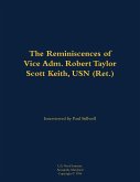The Reminiscences of Vice Adm. Robert Taylor Scott Keith, USN (Ret.) The Reminiscences of Vice Adm. Robert Taylor Scott Keith, USN (Ret.)