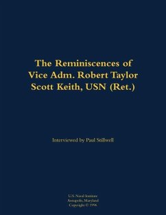 The Reminiscences of Vice Adm. Robert Taylor Scott Keith, USN (Ret.)